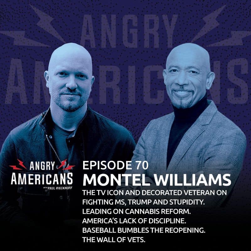 70. Montel Williams. The TV Icon and Decorated Veteran on Fighting MS, Trump and Stupidity. Leading on Cannabis Reform. America’s Lack of Discipline. The Wall of Vets. Baseball Bumbles The Reopening.
