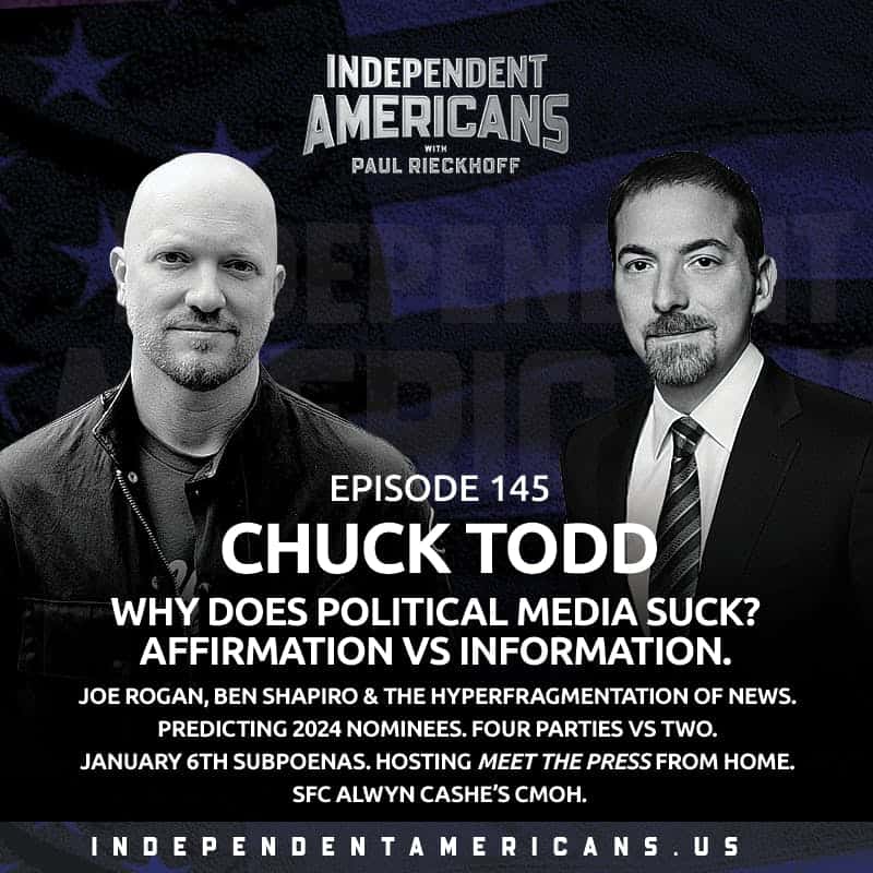 145. Chuck Todd. Why Does The Media Suck? Affirmation vs Information. Joe Rogan, Ben Shapiro & the Hyper-fragmentation of News. Predicting 2024 Nominees. Four Parties vs Two. January 6th Subpoenas. Hosting Meet The Press From Home. SFC Alwyn Cashe’s CMOH.