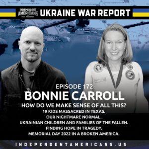 172. Bonnie Carroll. How Do We Make Sense Of All This? 19 Kids Massacred In Texas. Our Nightmare Normal. Ukrainian Children And Families Of The Fallen. Finding Hope In Tragedy. Memorial Day 2022 In A Broken America.