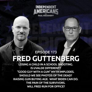 173. Fred Guttenberg. Losing a Child in a School Shooting. Is Uvalde Different? “Good Guy with a Gun” Myth Implodes. Should We See Photos of The Dead? Raising Gun Buying Age. What Biden Can Do. The Pain of The Survivors. Will Fred Run For Office?