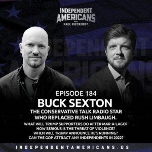 184. Buck Sexton. The Conservative Talk Radio Star Who Replaced Rush Limbaugh. What Will Trump Supporters Do After Mar-a-Lago? How Serious Is the Threat of Violence? When Will Trump Announce He’s Running? Can the GOP Attract Any Independents in 2022?